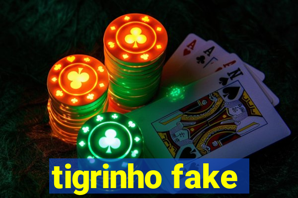 tigrinho fake